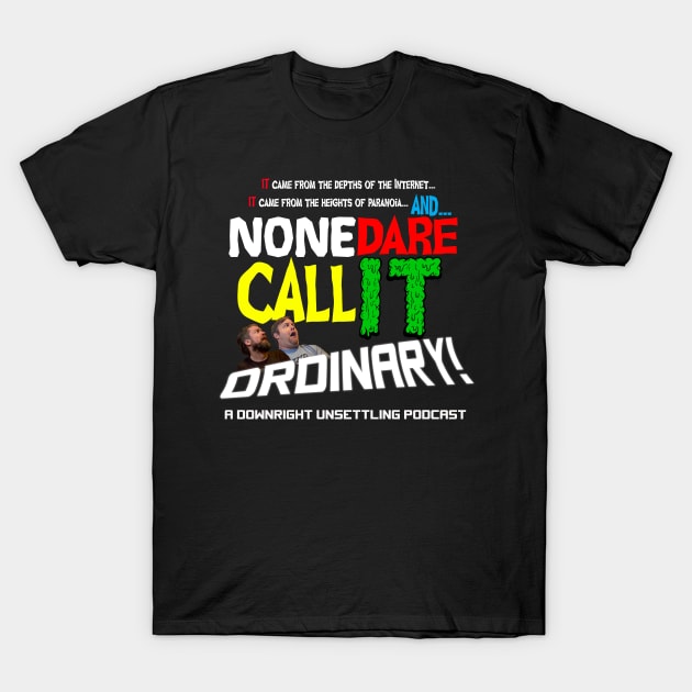 None Dare Call it Ordinary Logo T-Shirt by None Dare Call It Ordinary